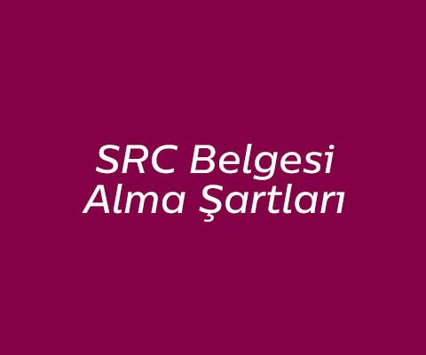 SRC Alma Şartları